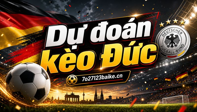 Dự đoán kèo Đức